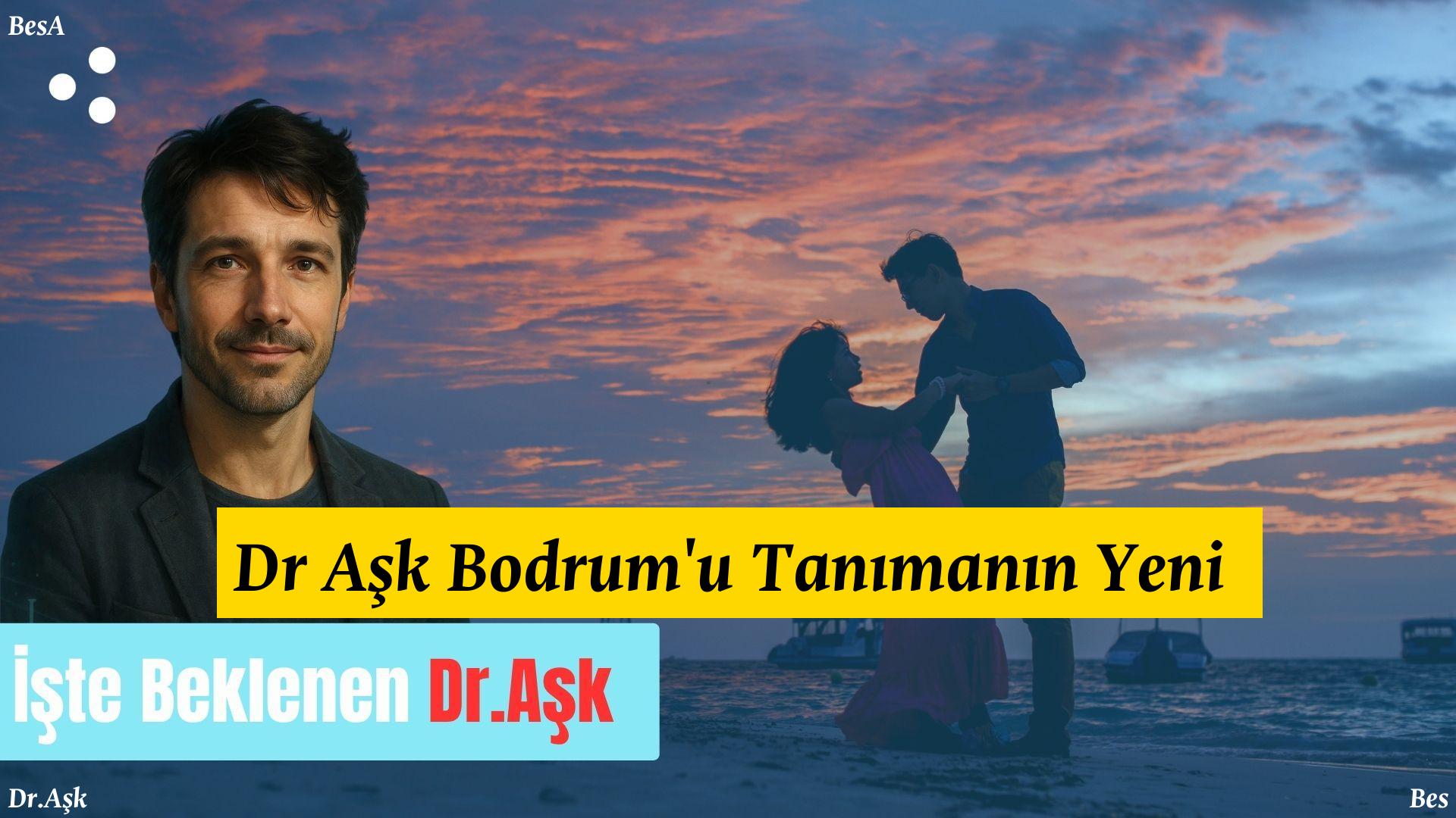 Dr-ask - bi posta Dr Aşk Bodrum'u Tanımanın Yeni Yolu: Dr Aşk için alternatif metin