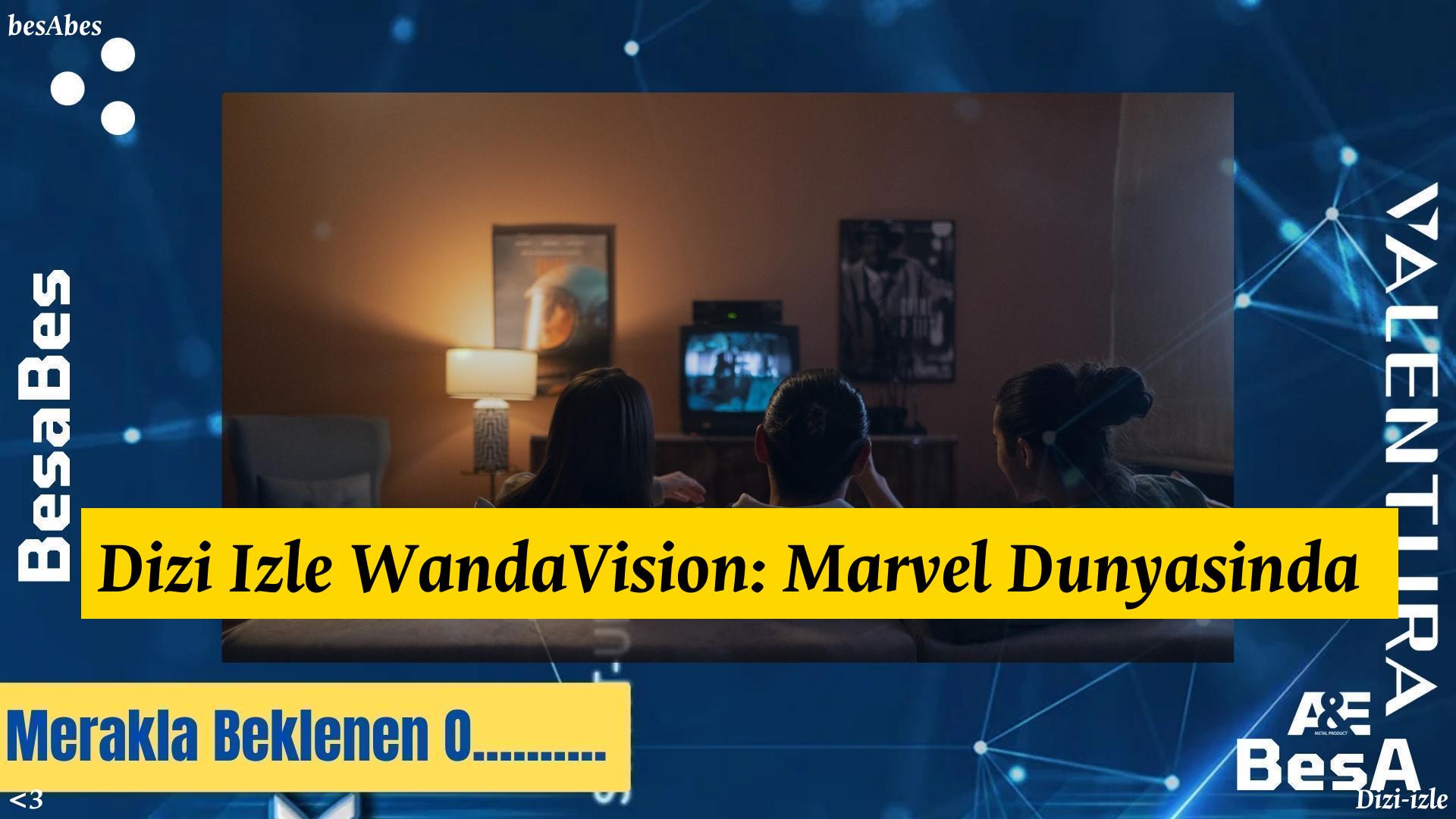 dizi izle - Dizi İzle WandaVision: Marvel Dünyasında Yeni Sır! sahnede unutulmaz bir an yaşatıyor.